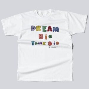 Dream Big Think Big T-Shirt